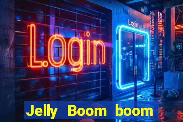 Jelly Boom boom jelly up